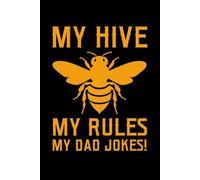My Hive, My Rules, My Dad Jokes: Bug Insect Collector Journal: Notebook for Bug Lovers, Entomology Notes, Field Observations & Species Tracking - Lined Writing Logbook for Adults & Kids
