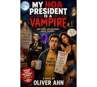 My HOA President is a Vampire: A Neighborhood Dispute Gone Horribly Wrong