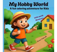 My Hobby World - A Fun Coloring Adventure For Kids: Featuring Joyful Moments Of Inspiring Hobbies To Spark Creativity! Unwind And Inspire Imagination| Relaxation For Young Minds