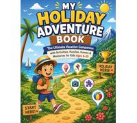 My Holiday Adventure Book: The Ultimate Vacation Companion with Activities, Puzzles, Games & Memories for Kids Ages 6-10