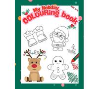My Holiday Colouring Book: Fun Holiday Coloring Pages with Santa, Reindeer, Elves, Snowmen & More - Perfect Christmas Activity Book for Boys and Girls Ages 3-6