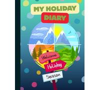 My Holiday Diary: A Fun Space To Record Your Time Away