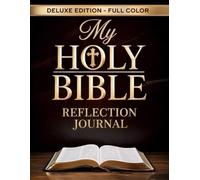 My Holy Bible Reflection Journal: An Illustrated, Full-Color Faith Companion That Transforms Your Bible Reflections into a Lasting Work of Art
