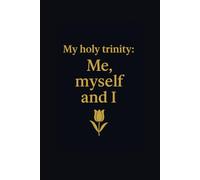 My Holy Trinity: Me, Myself & I: Luxury 111-page blank journal for big-picture thinking, intentional planning, and meaningful gifting - great for men and women