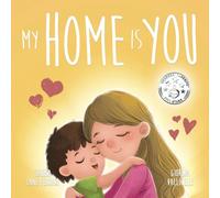 MY HOME IS YOU: A Tale of a Mother's Unconditional Love (Mama Loves Me Series)