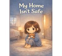 My Home Isn't Safe: A Gentle Story of Prayer, Comfort, and God’s Peace
