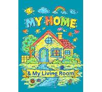 My Home & My Living Room: A Fun and Simple 38 pages A4 Coloring Book for Toddlers Ages 1-3 with Everyday Living Room Objects and Toys