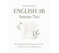 My Homeschool English 3B - Semester Two: Knowledge Rich Language Arts for Australian Home Education