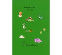 My Homeschool Journal: Dinosaur Activity Book and Learning Log for Kids