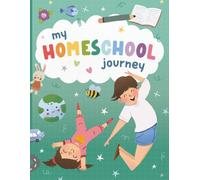 My Homeschool Journey: A Homeschool Journal for Kids: Track Your Child’s Homeschool Years from Kindergarten to Graduation | A Yearly Memory, Photo, and Milestone Book for Homeschool Families