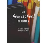 My Homeschool Planner: A Simple, Student-Friendly Companion to the Homeschool Lesson Planning Book for Independent Learners