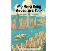 My Hong Kong Adventure Book : Explore, Play & Remember (My Adventure Books: Explore, Play and Remember)