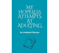 My Hopeless Attempt at Adulting: An Undated Planner