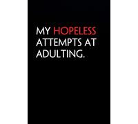 My Hopeless Attempts At Adulting: Funny Notebook with Quote On The Cover for Coworker, HR, Employees, Office, New Jobs, Staff (100 lined pages)