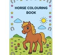My Horse Colouring & Learning Book: 24 Cute Horses & Ponies to Colour with Alphabet & Number Practice Pages - Big, Bold Activity Book for Boys and Girls Ages 4-8