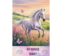 MY HORSE DIARY: A Magical Journal for Girls