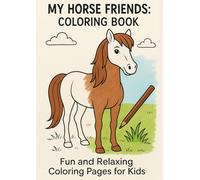 My Horse Friends: A Fun & Relaxing Coloring Book for Kids Who Love Horses: Cute and Simple Horse-Themed Coloring Pages for Children