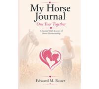 My Horse Journal One Year Together: A Guided Daily Journey of Better Horsemanship