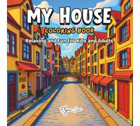 My House coloring book - Relaxing and Fun for Kids and Adults: Relaxing Coloring Pages of Rooms, Furniture and Everyday Life | Stress Relief and Mindful Activity for All Ages