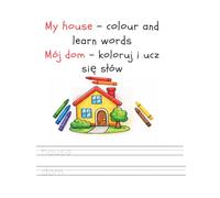 My house - colour and learn words: Mój dom - koloruj i ucz się słów
