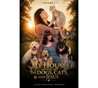 My House Has Gone to the Dogs, Cats, and Jesus: Volume 1