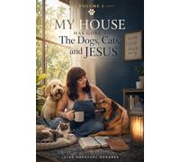 My House Has Gone to the Dogs, Cats, and Jesus: Volume 2