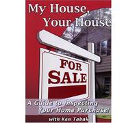 My House Your House A Guide to Inspecting Your Home Purchase