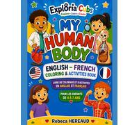 My Human Body: English-French Coloring & Activities Book for Kids Ages 4-7 | Livre de Coloriage et d'activivtés en anglais et français (Exploria Cubs)
