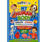 My Human Body: English-Spanish Bilingual Coloring Book with Fun Educational Activities for Kids Ages 4-7 (Exploria Cubs)