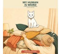 My Human Is Weird: A Funny and Cozy Cat-POV Coloring Book for Adults and Teens: 40 Relatable Scenes of Cat Life, Human Habits, and Everyday Chaos