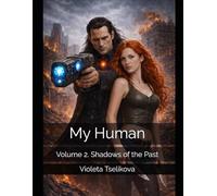 My Human: Volume 2. Shadows of the Past (My Human - Complete Volumes)