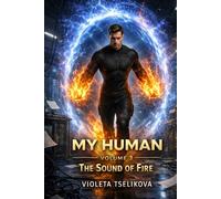 My Human: Volume 3 The Sound of Fire (My Human - Complete Volumes)