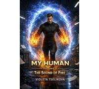 My Human: Volume 3 The Sound of Fire (My Human - Complete Volumes)