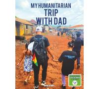My Humanitarian Trip with Dad: A Heartwarming Children’s Story About Solidarity, Discovery, and Helping Others