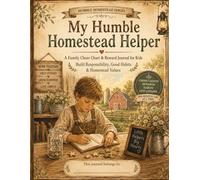 My Humble Homestead Helper: A Family Chore Chart & Reward Journal for Kids | Build Responsibility, Good Habits & Homestead Values | Stars, Money & Privilege Reward System for Ages 4-12