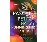 My Hummingbird Father: A beautifully lyrical debut novel from the Ondaatje and Laurel Prize-winning author (Salt Modern Fiction)