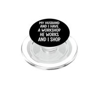 My Husband and I Have A Workshop He Works and I Shop PopSockets PopGrip para MagSafe