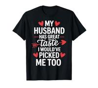 My Husband Has Great Taste I Would've Picked Me Too Camiseta