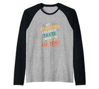 My Husband Has Great Taste I Would've Picked Me Too ---- Camiseta Manga Raglan