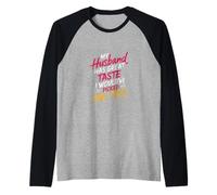 My Husband Has Great Taste I Would've Picked Me Too --- Camiseta Manga Raglan