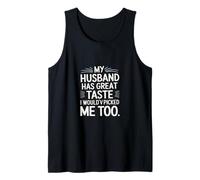 My Husband Has Great Taste I Would've Picked Me Too ----- Camiseta sin Mangas
