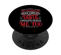 My Husband Has Great Taste I Would've Picked Me Too - PopSockets PopGrip Adhesivo