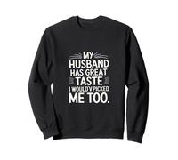 My Husband Has Great Taste I Would've Picked Me Too ----- Sudadera