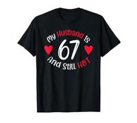 My Husband is 67 and Still Hot Funny 67th Birthday G Camiseta