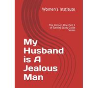 My Husband is A Jealous Man: The Chosen One Part 1 of Ezekiel Study Guide Series
