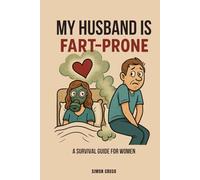 My Husband Is Fart-Prone: A Survival Guide for Women