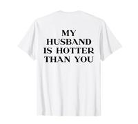My Husband Is Hotter Than You Y2k Trendy Slogan (On Back) Camiseta