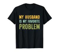 My Husband Is My Favorite Problem Funny Marriage Quote Camiseta