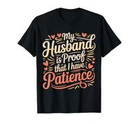 My Husband Is Proof That I Have Patience Wife Marriage |- Camiseta
