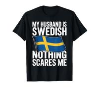 My Husband Is Swedish Nothing Scares Me Camiseta